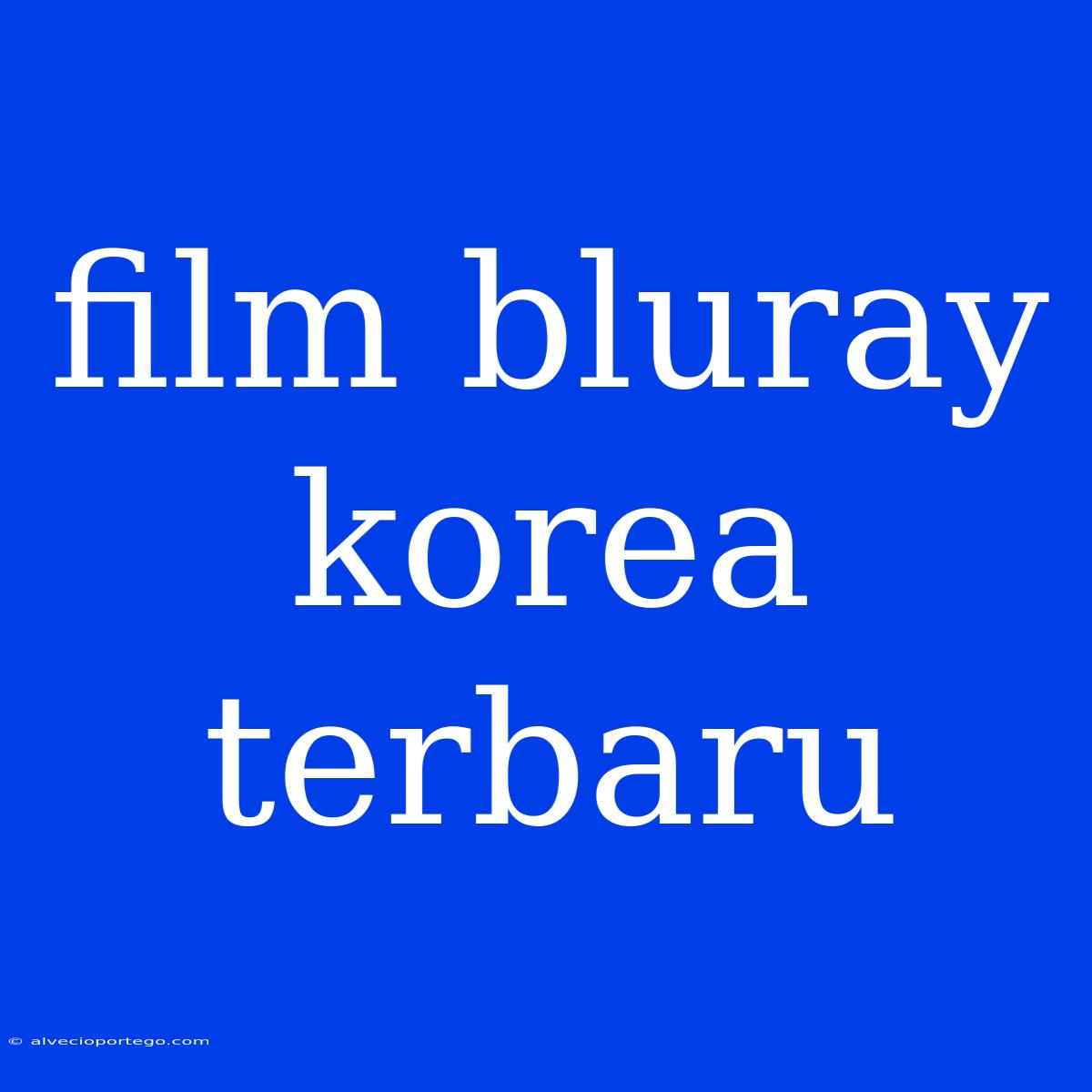 Film Bluray Korea Terbaru