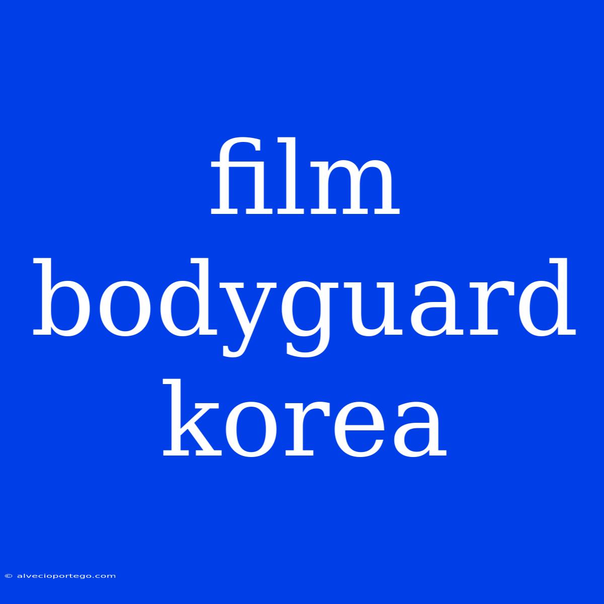 Film Bodyguard Korea