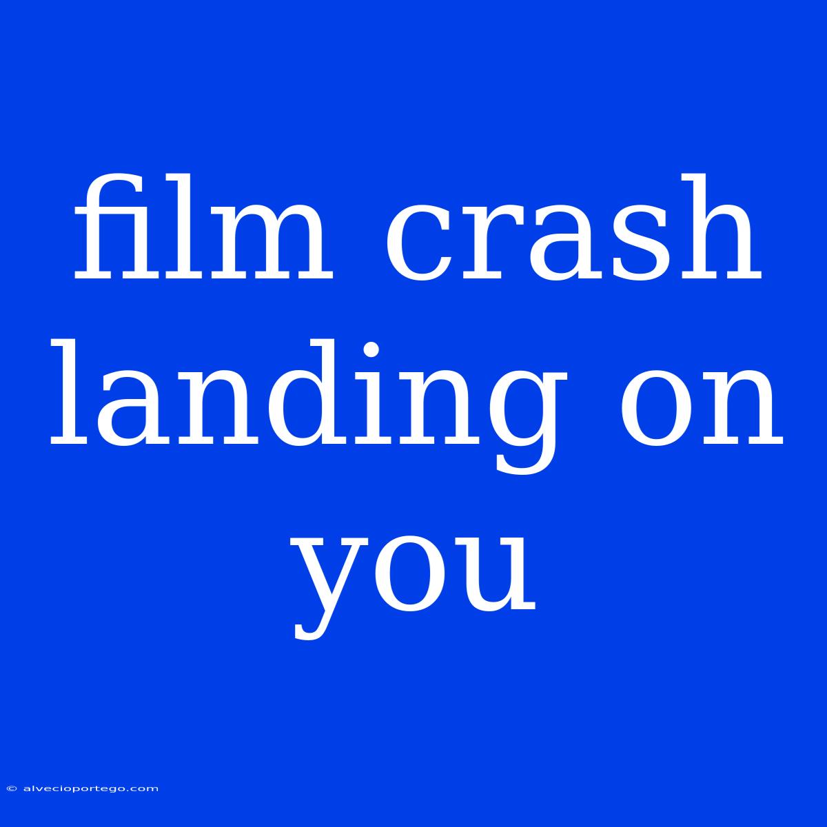 Film Crash Landing On You