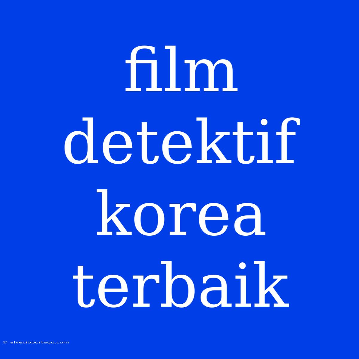 Film Detektif Korea Terbaik