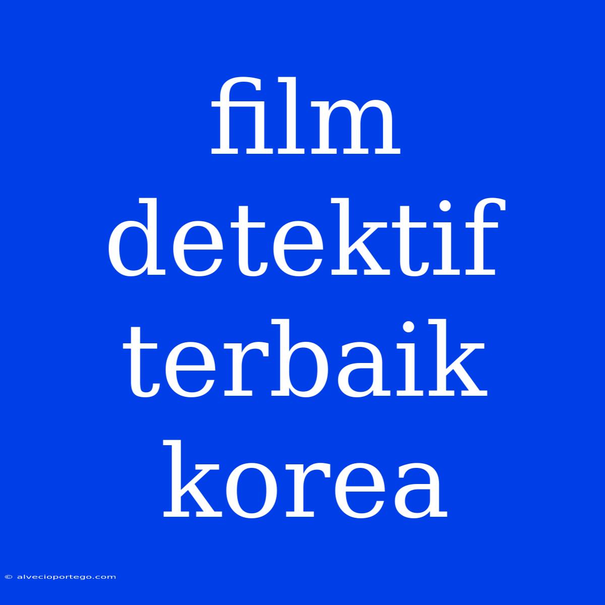 Film Detektif Terbaik Korea