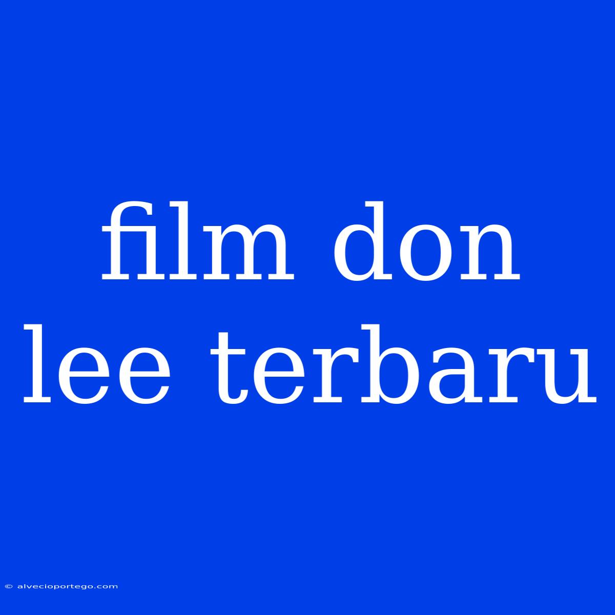 Film Don Lee Terbaru