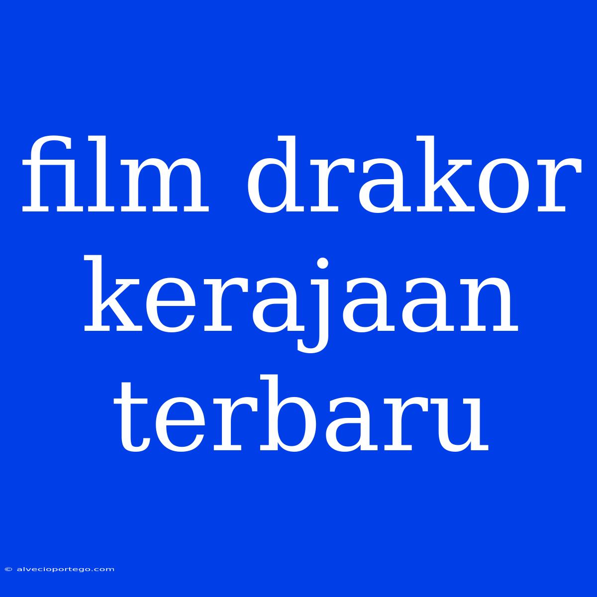 Film Drakor Kerajaan Terbaru