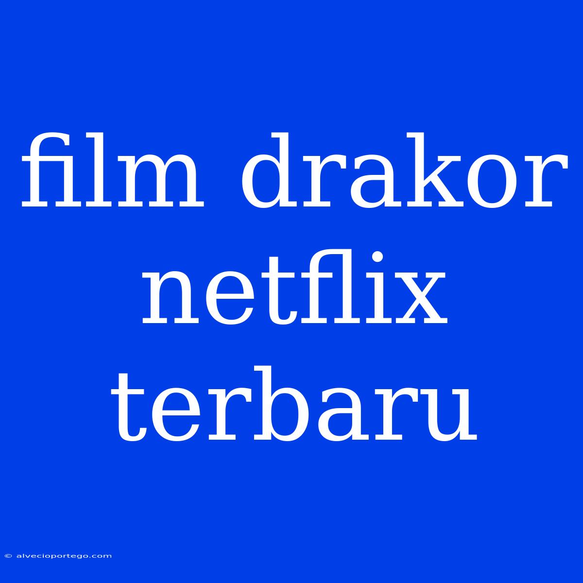 Film Drakor Netflix Terbaru