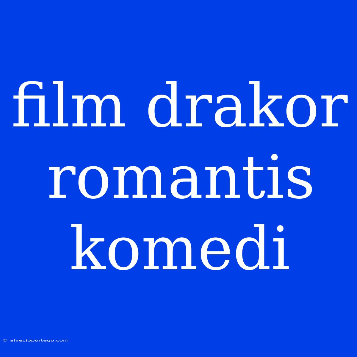 Film Drakor Romantis Komedi