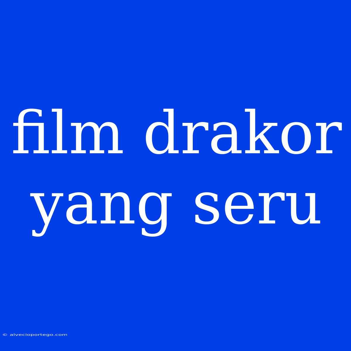 Film Drakor Yang Seru