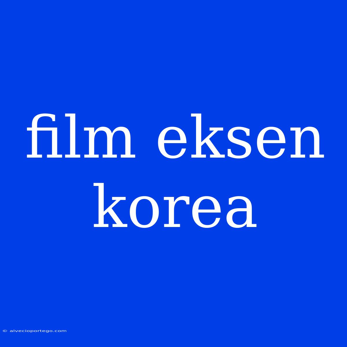 Film Eksen Korea