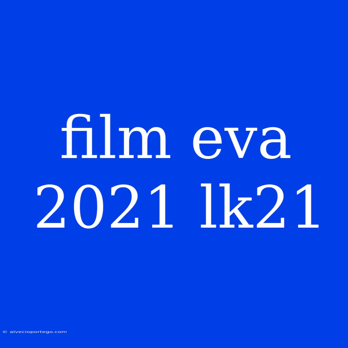 Film Eva 2021 Lk21