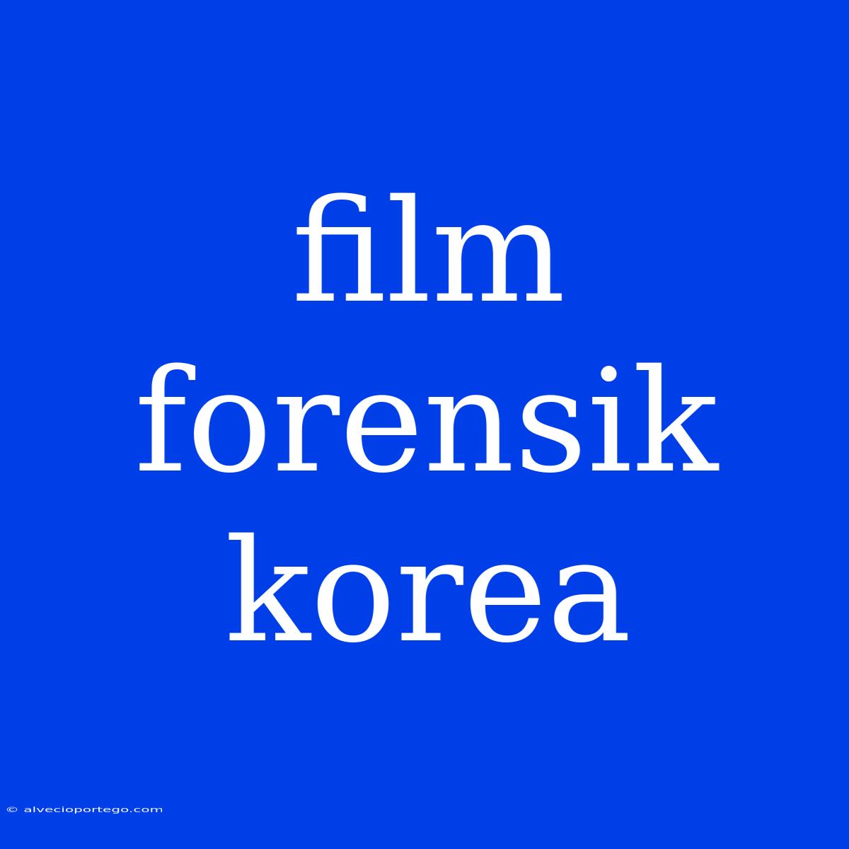 Film Forensik Korea