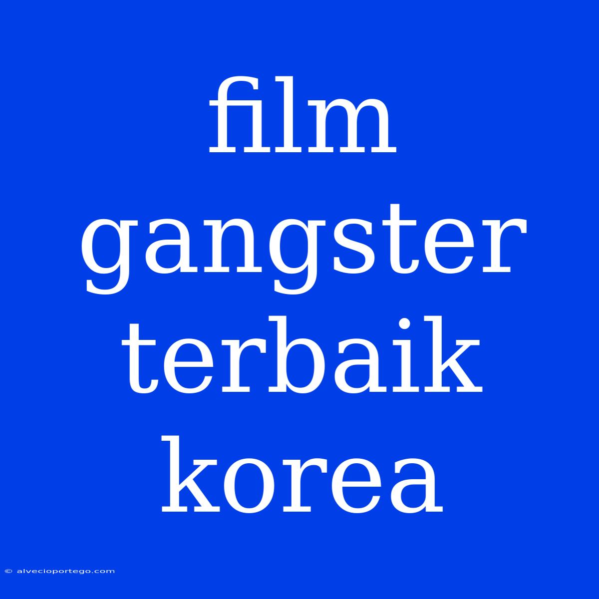 Film Gangster Terbaik Korea