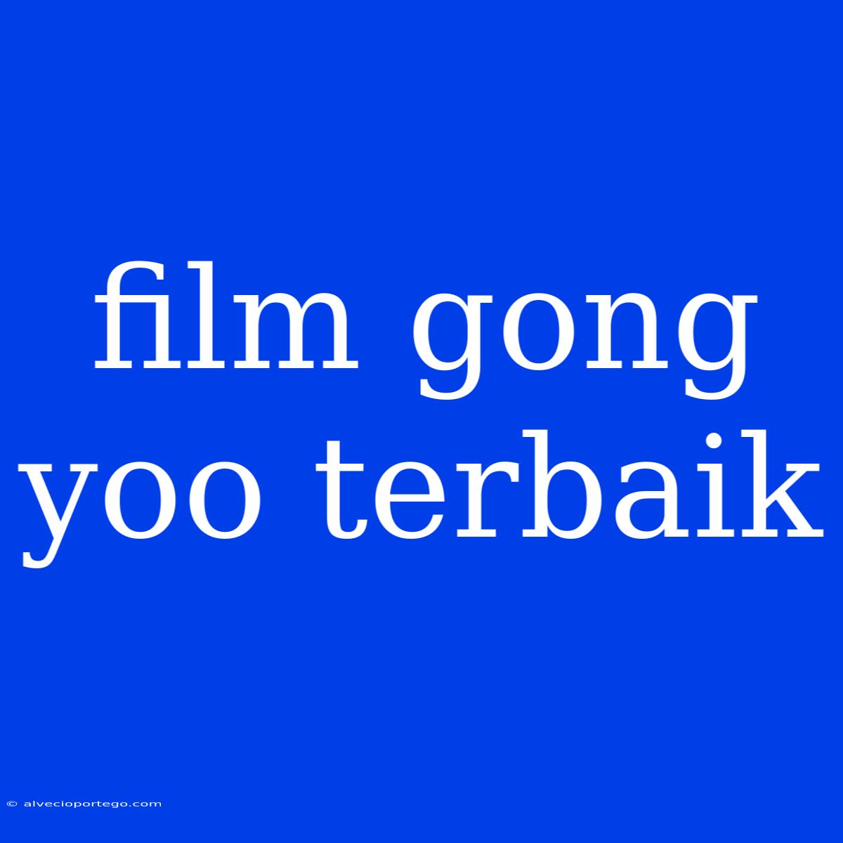 Film Gong Yoo Terbaik