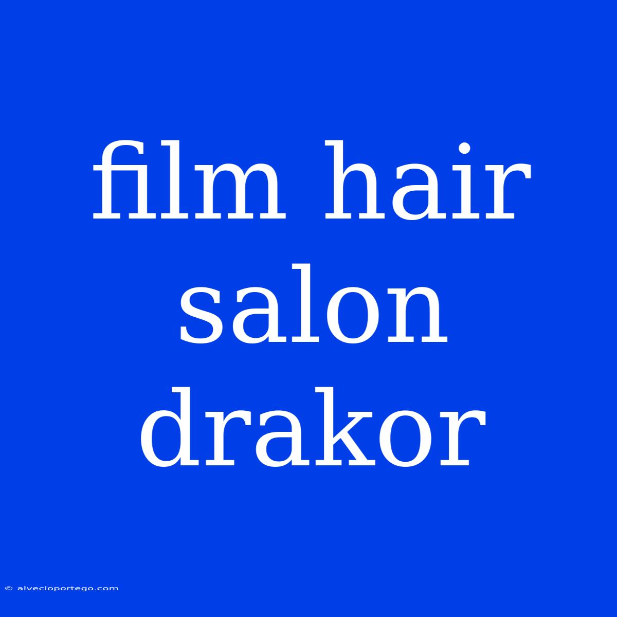 Film Hair Salon Drakor