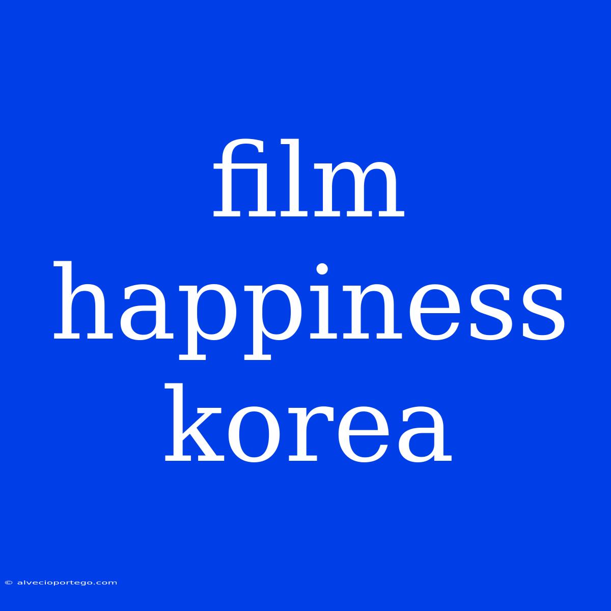 Film Happiness Korea