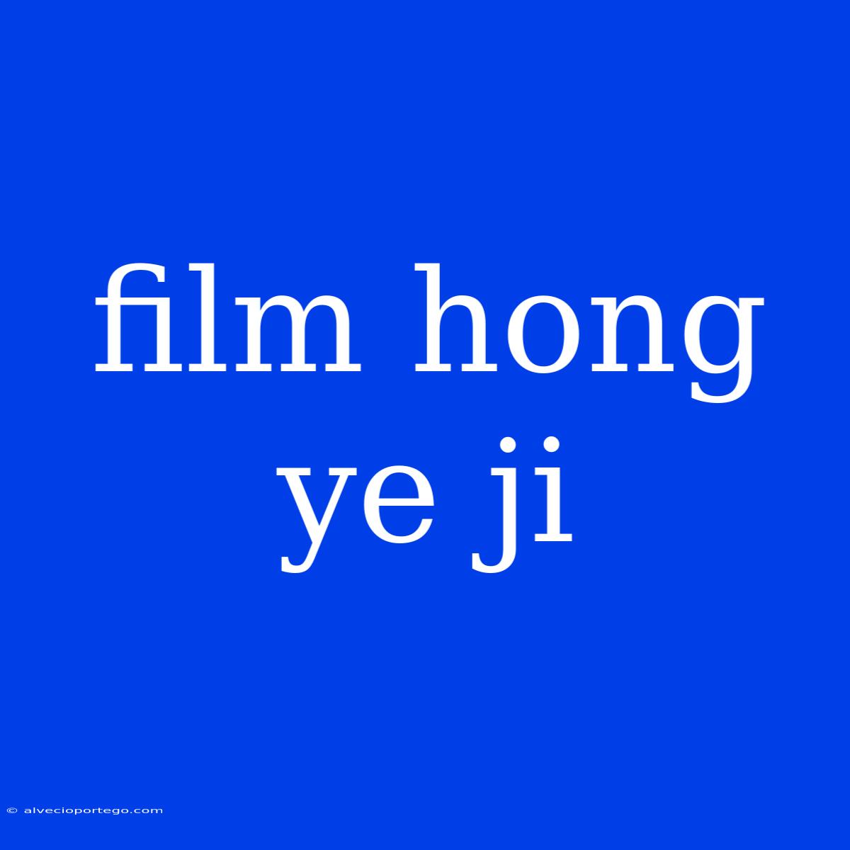 Film Hong Ye Ji