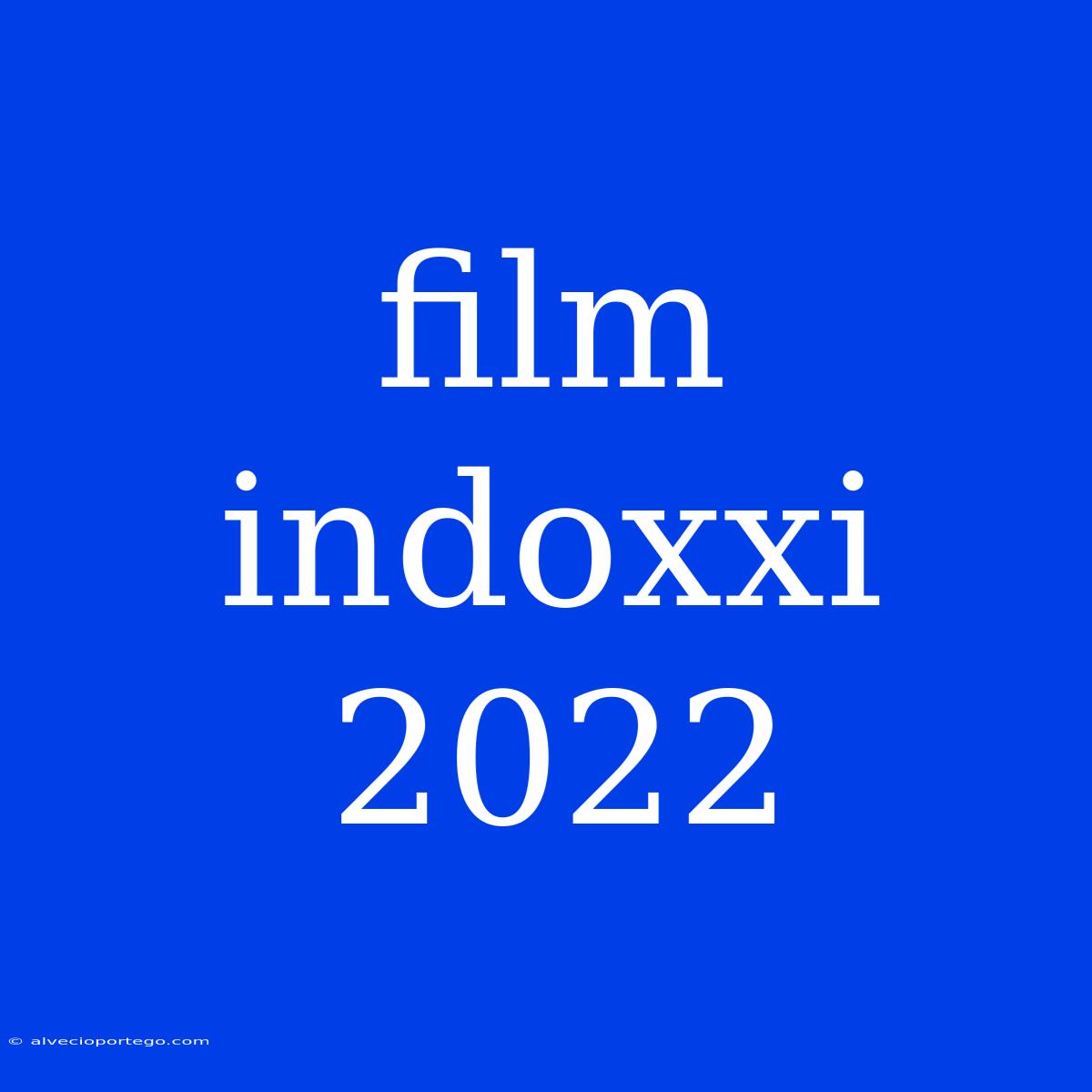 Film Indoxxi 2022