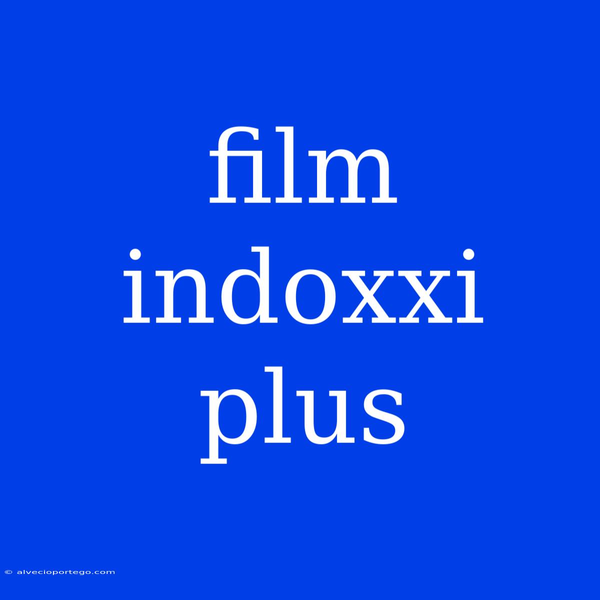 Film Indoxxi Plus