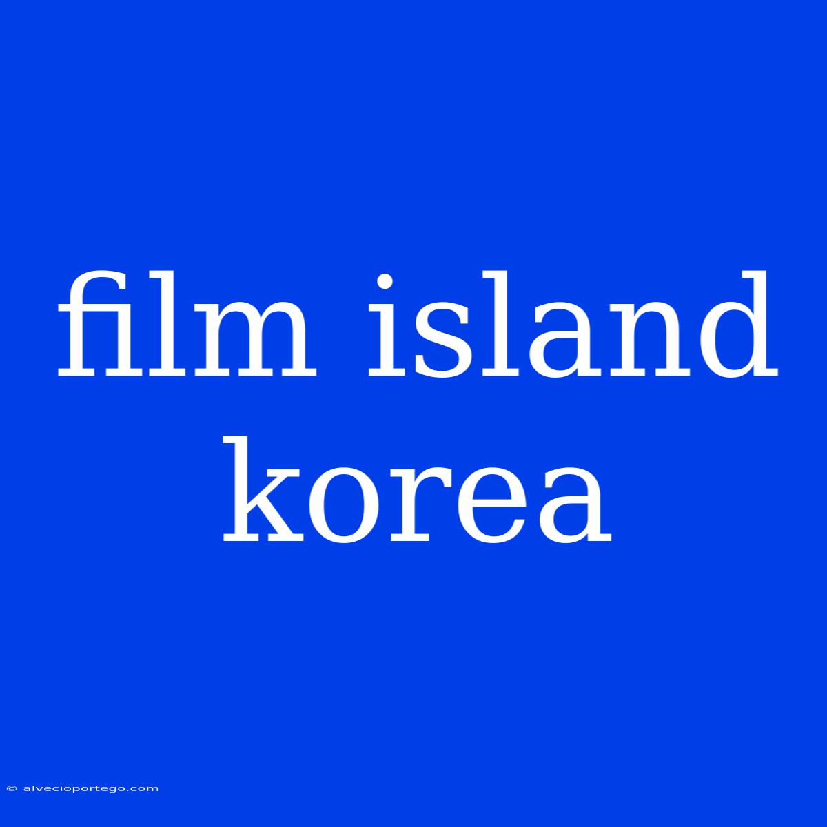 Film Island Korea