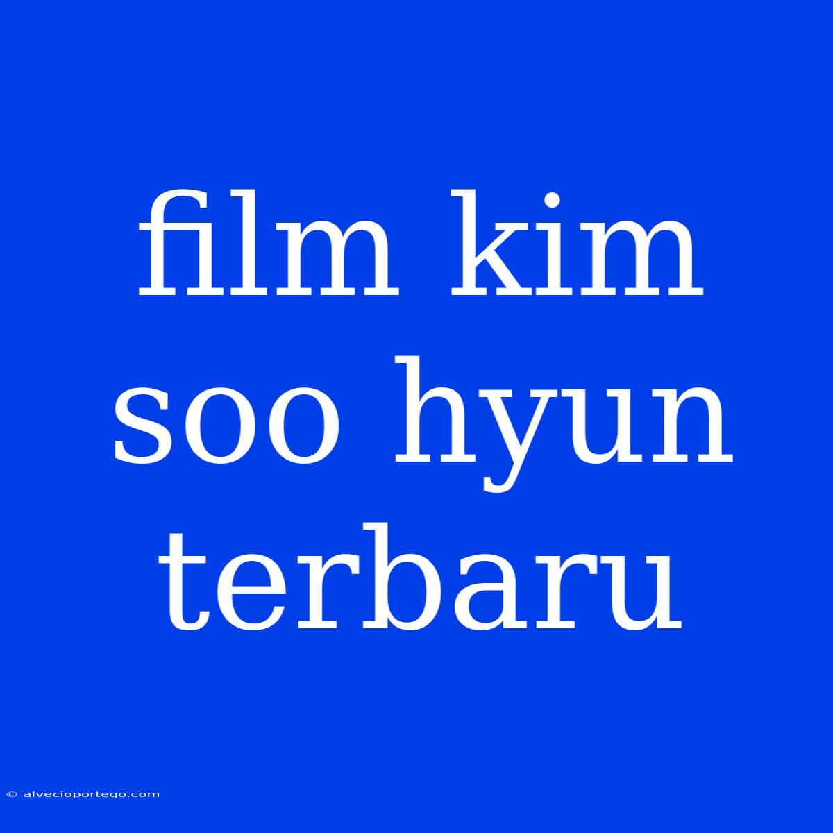 Film Kim Soo Hyun Terbaru