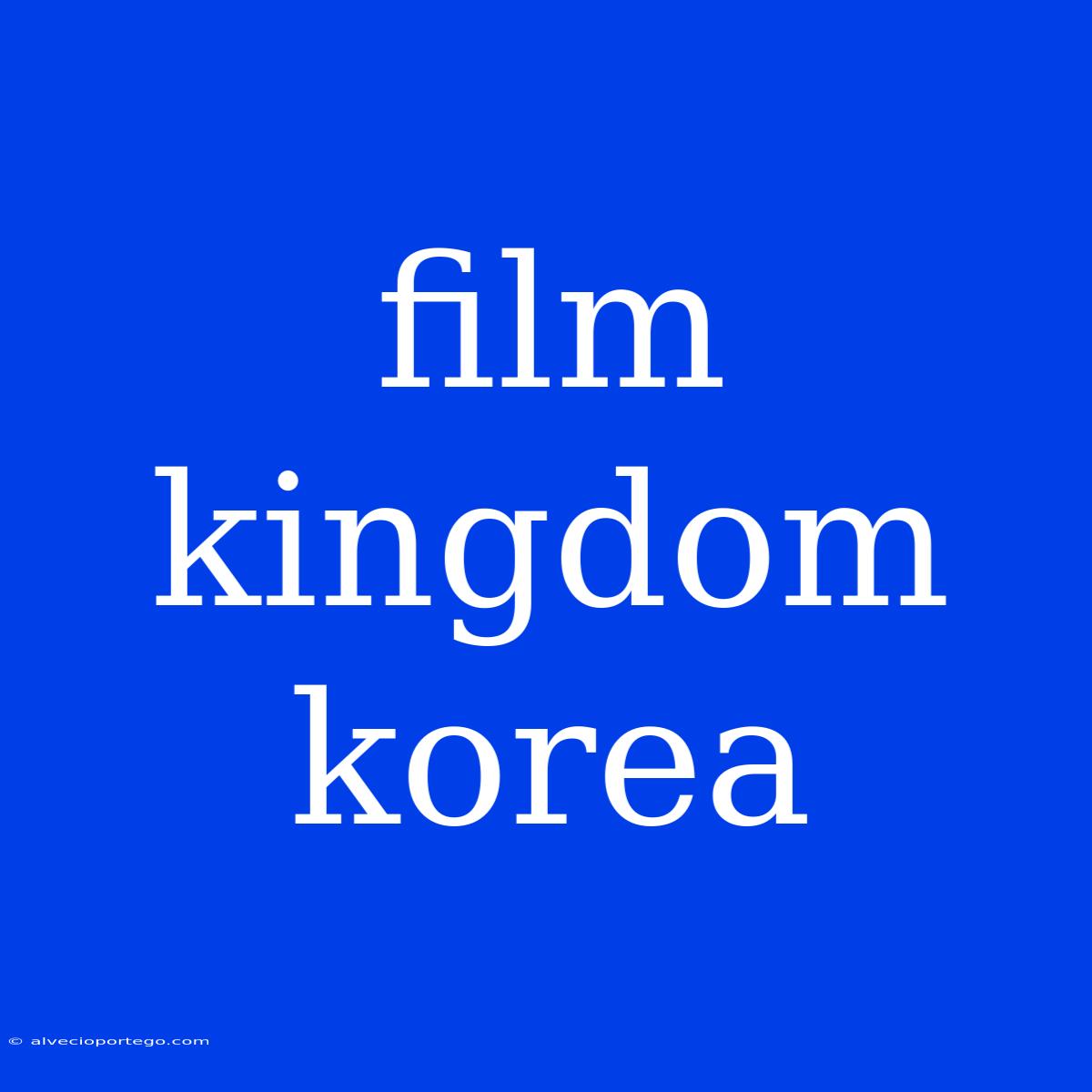 Film Kingdom Korea