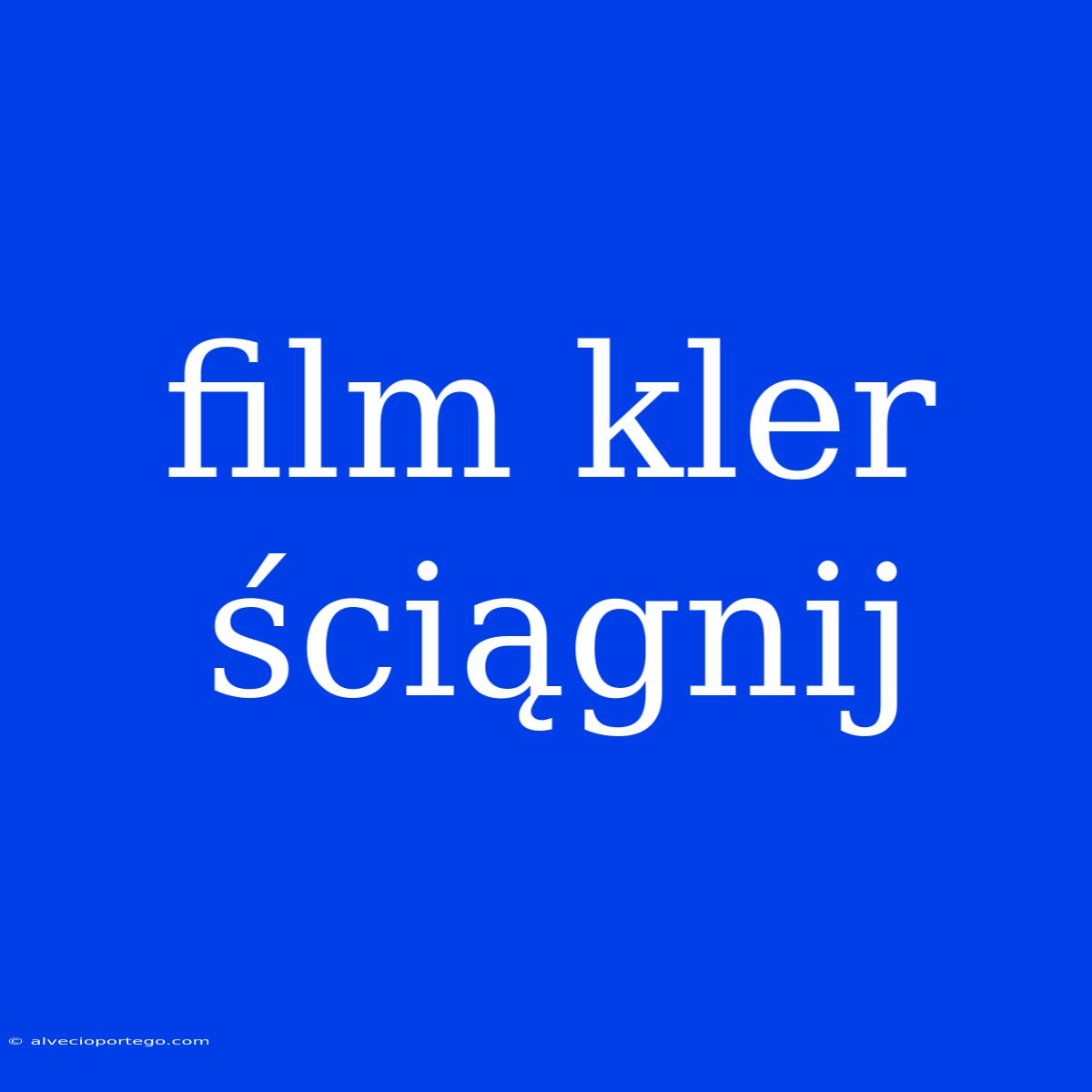 Film Kler Ściągnij