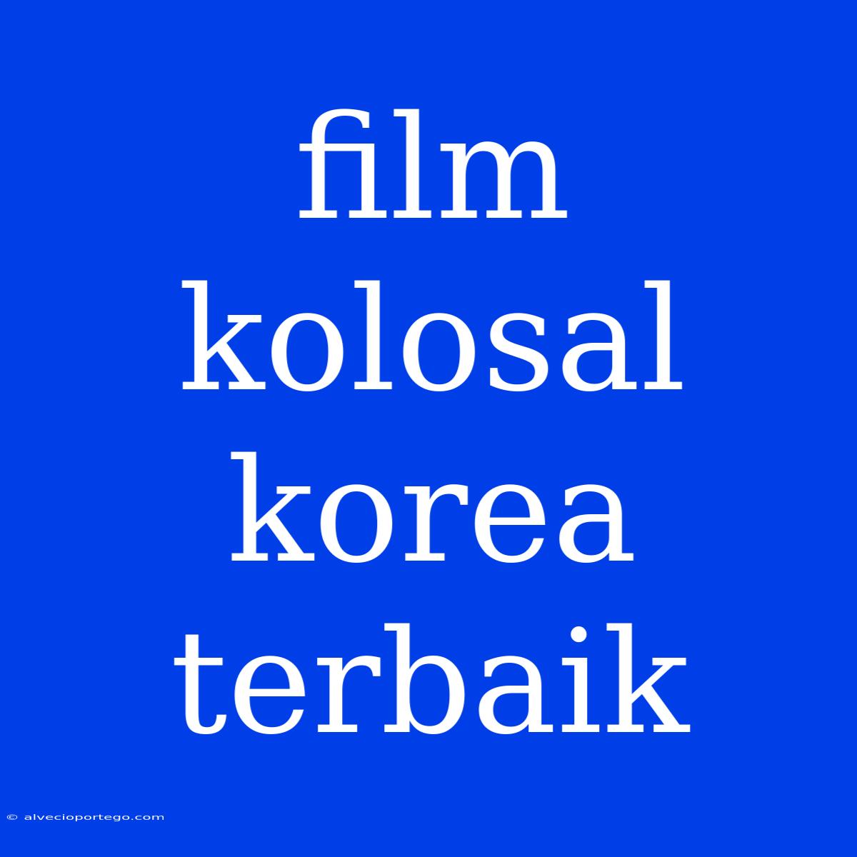 Film Kolosal Korea Terbaik