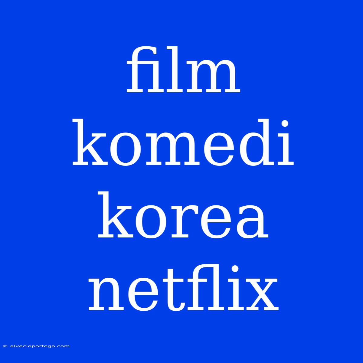 Film Komedi Korea Netflix