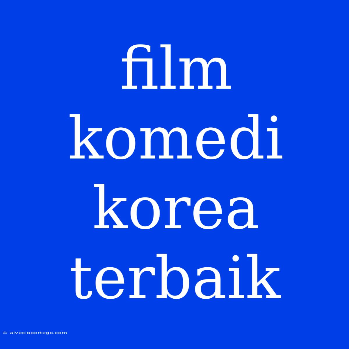 Film Komedi Korea Terbaik