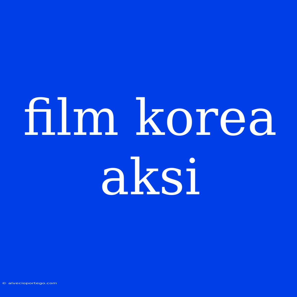 Film Korea Aksi