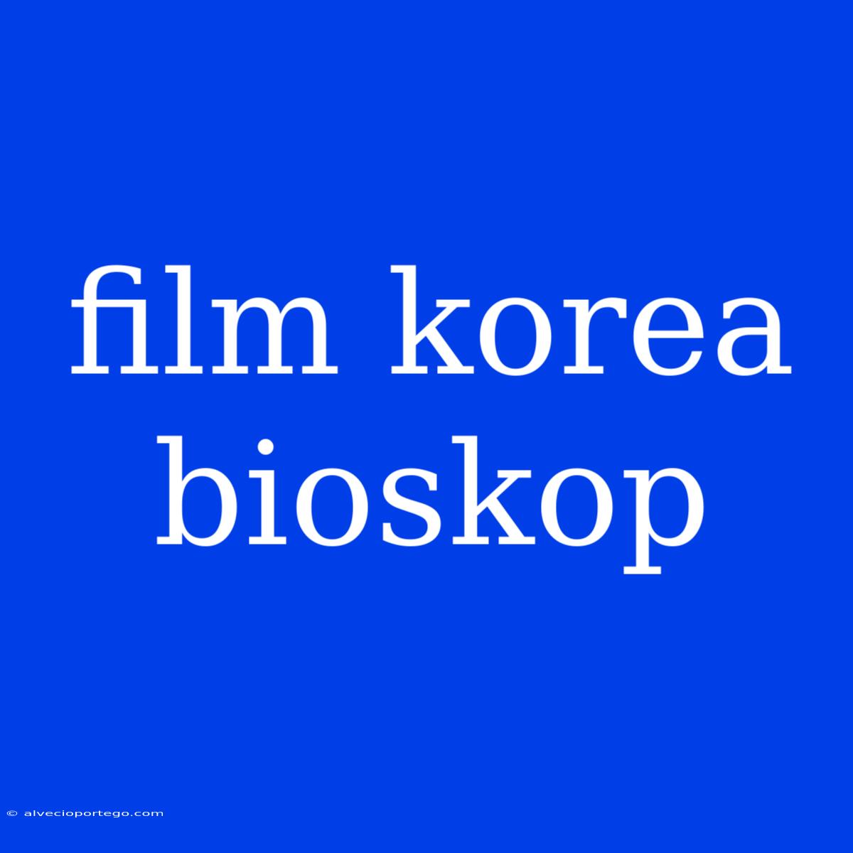 Film Korea Bioskop