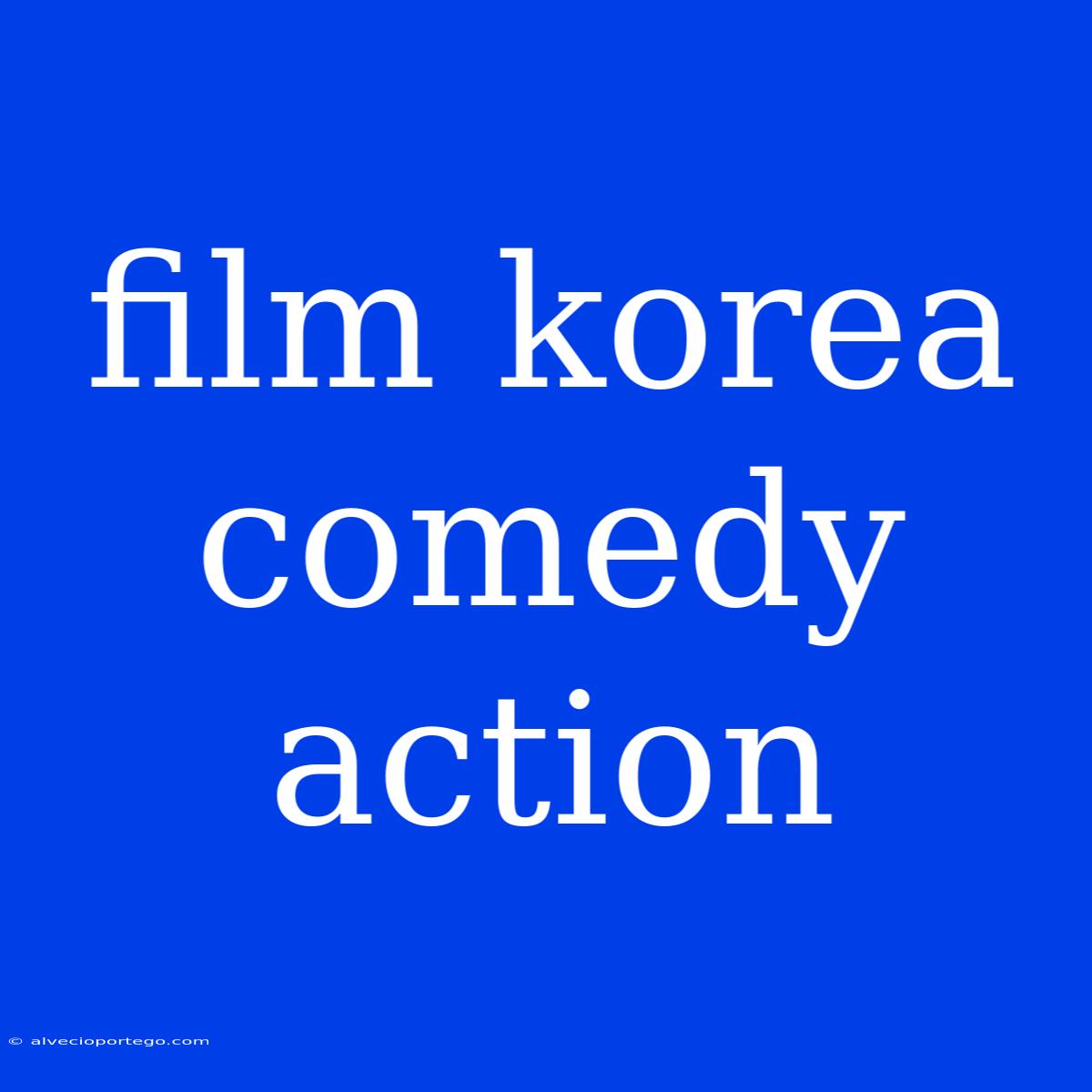 Film Korea Comedy Action