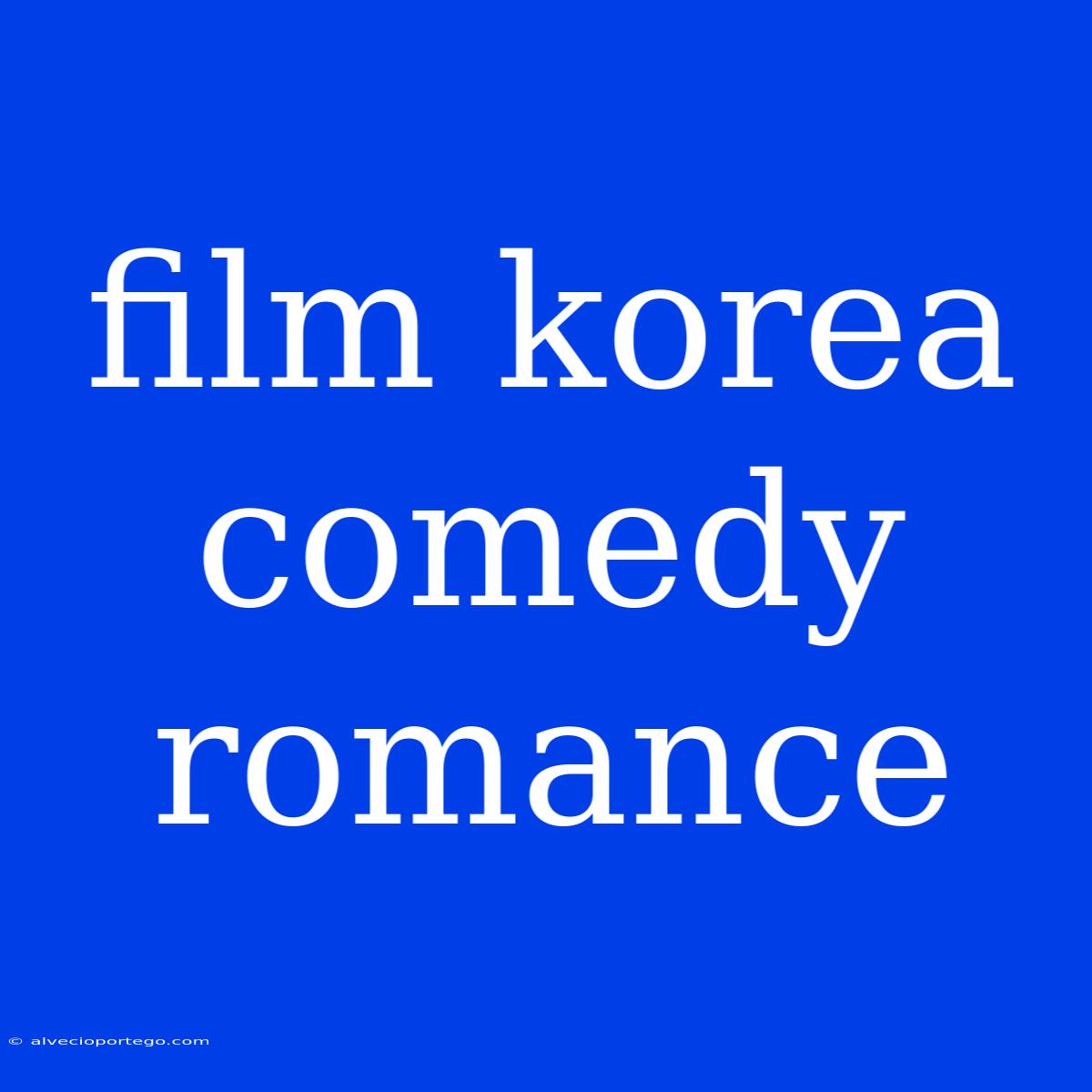 Film Korea Comedy Romance