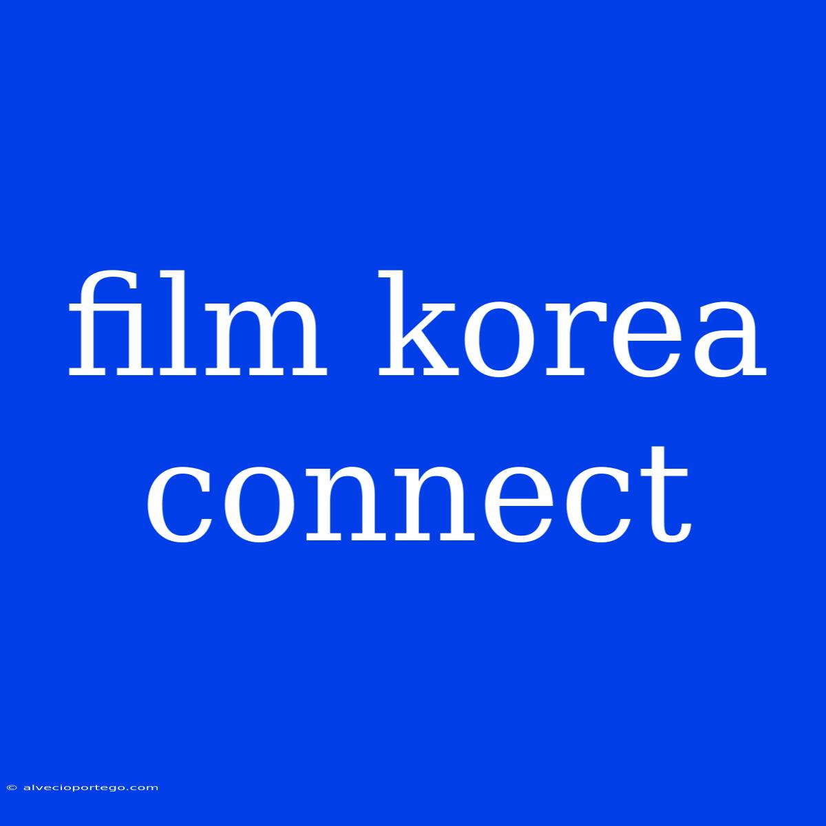 Film Korea Connect