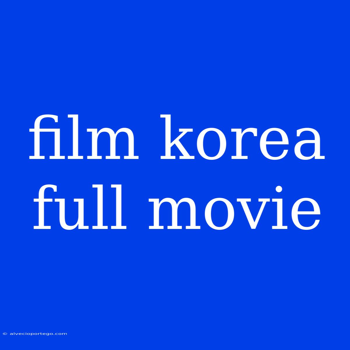 Film Korea Full Movie