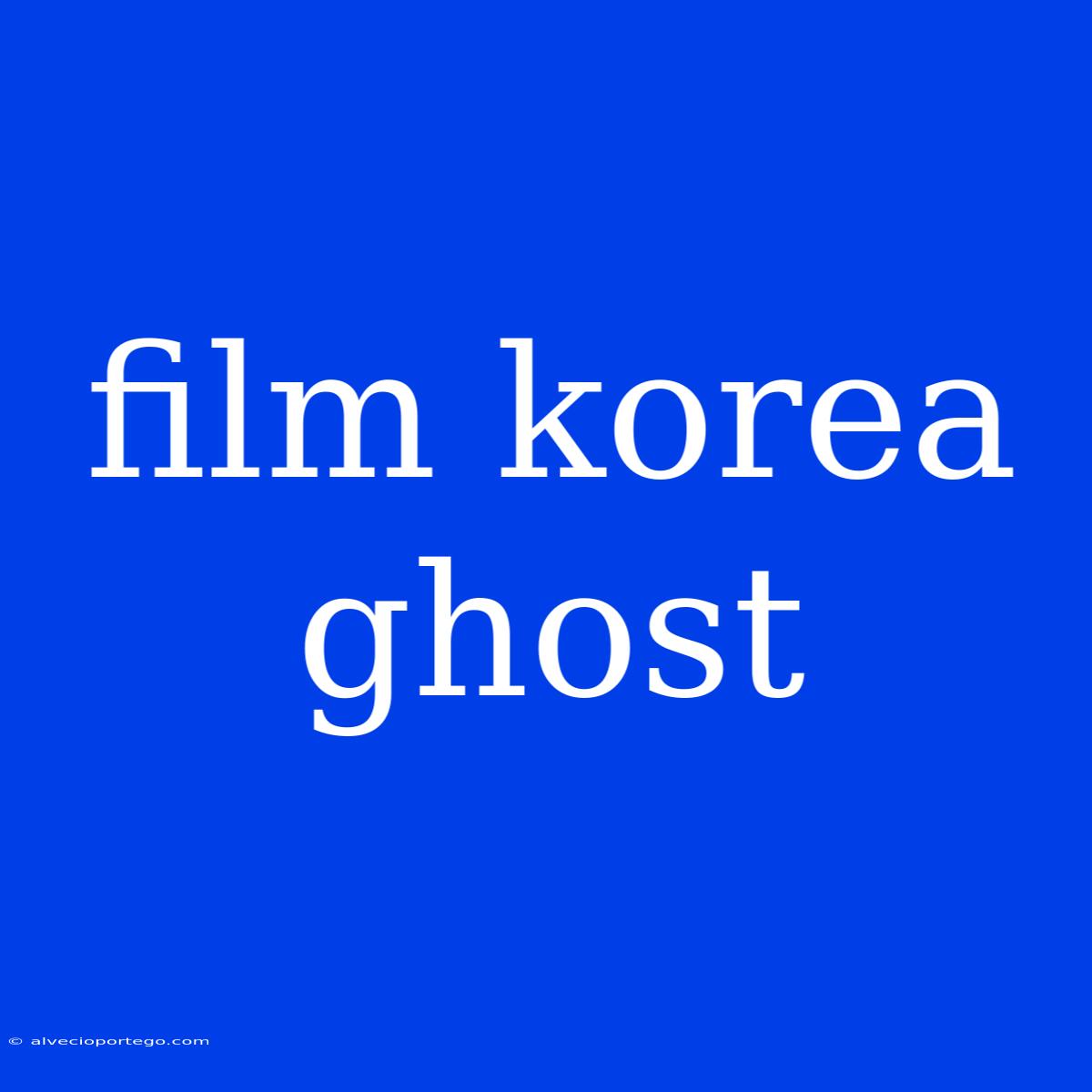 Film Korea Ghost