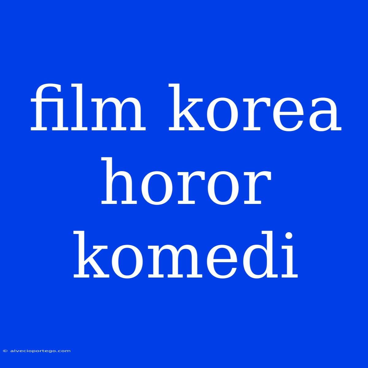 Film Korea Horor Komedi