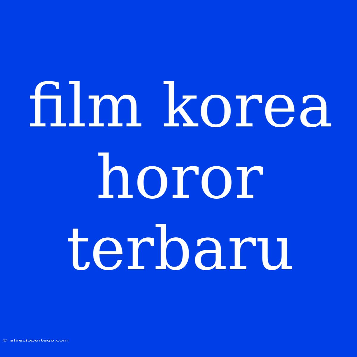 Film Korea Horor Terbaru