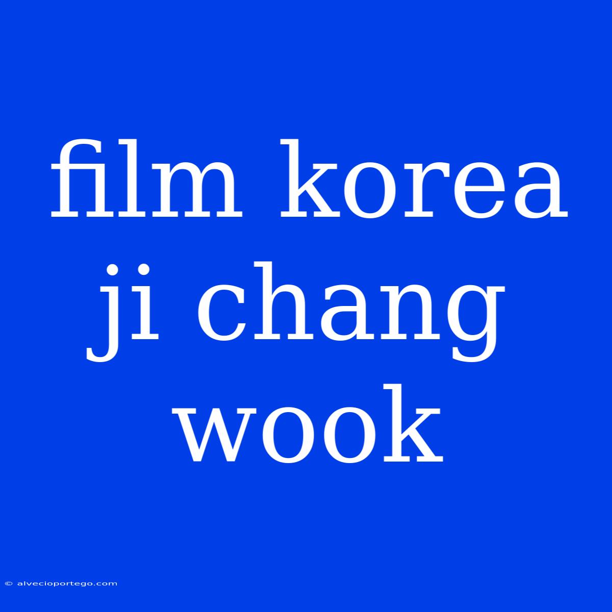 Film Korea Ji Chang Wook