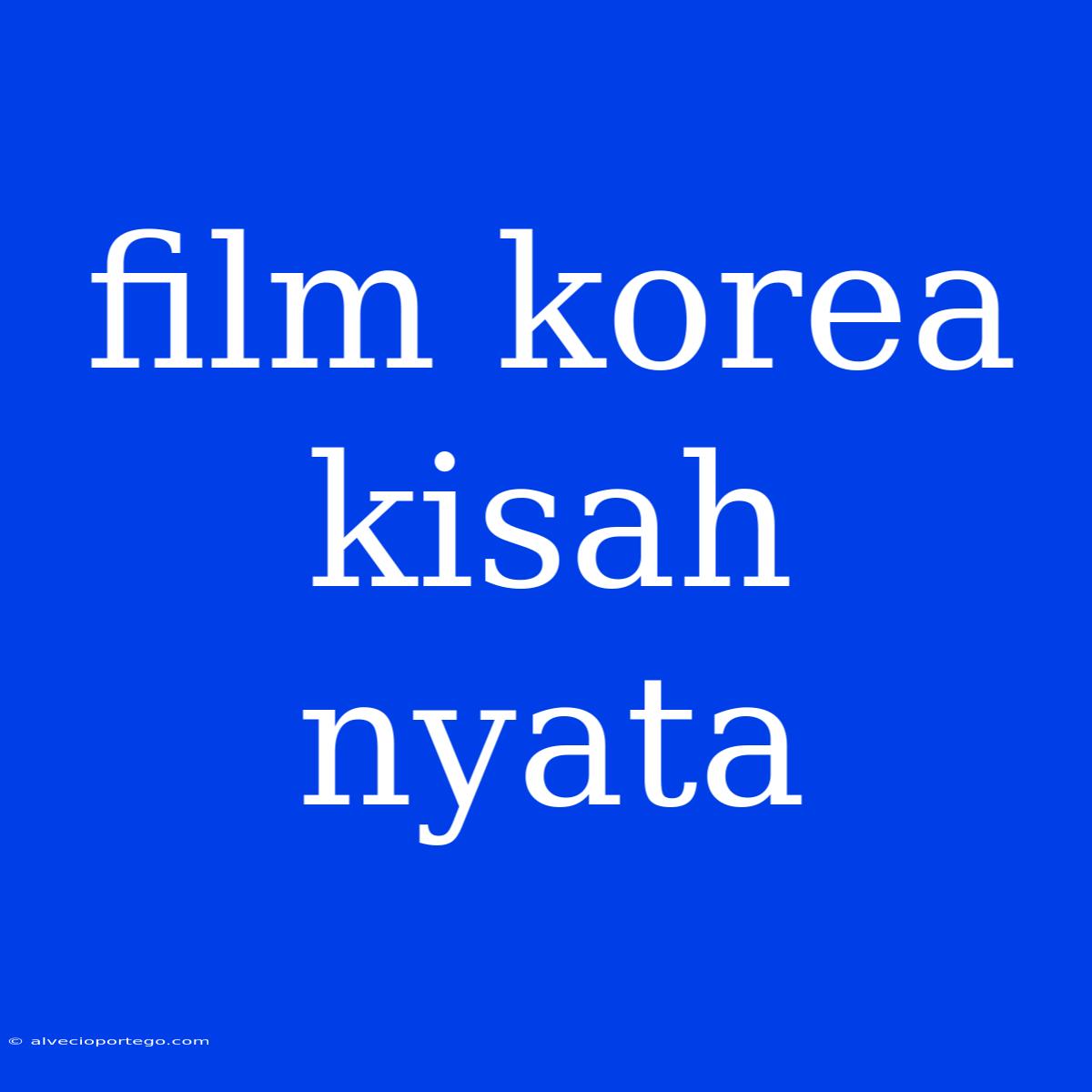 Film Korea Kisah Nyata