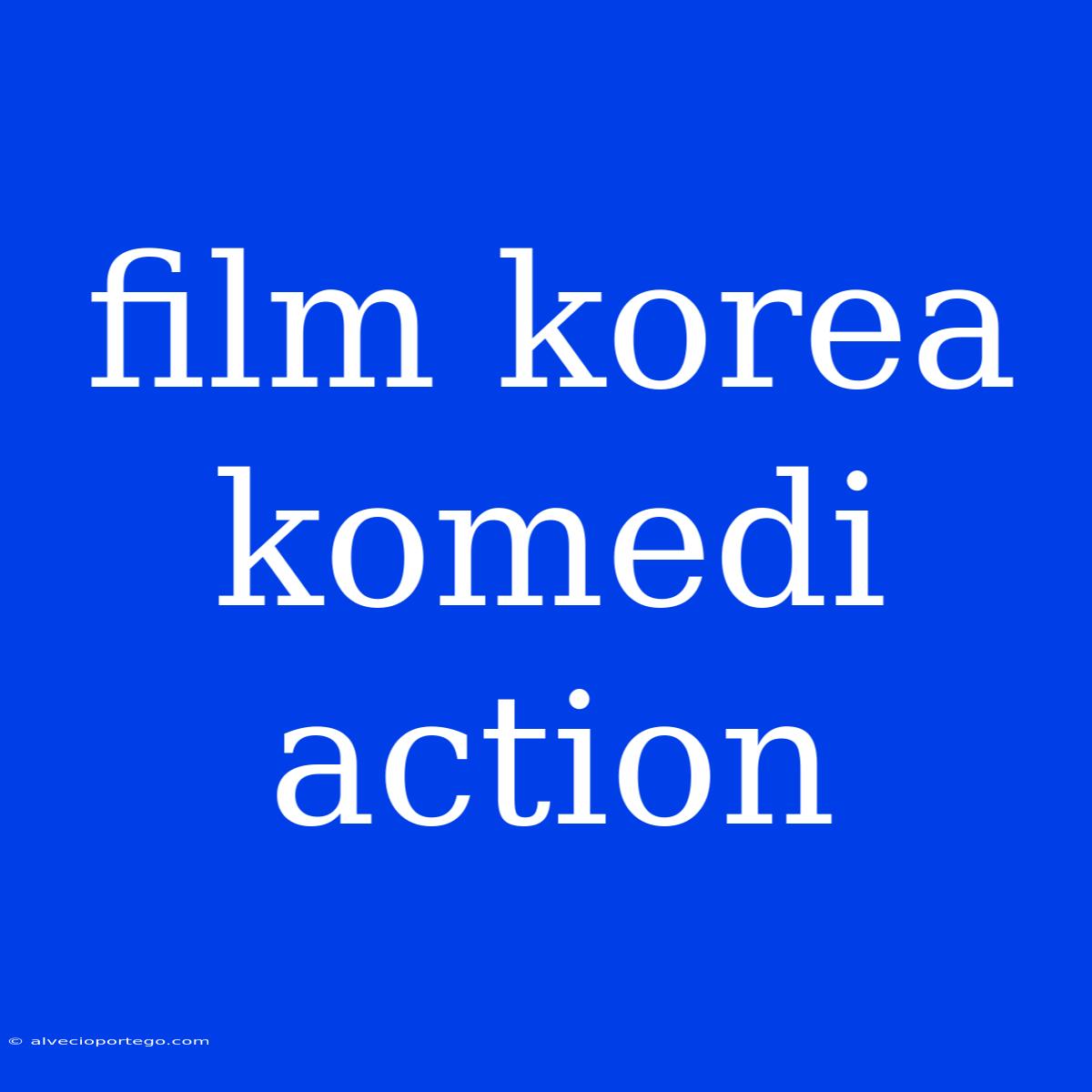 Film Korea Komedi Action