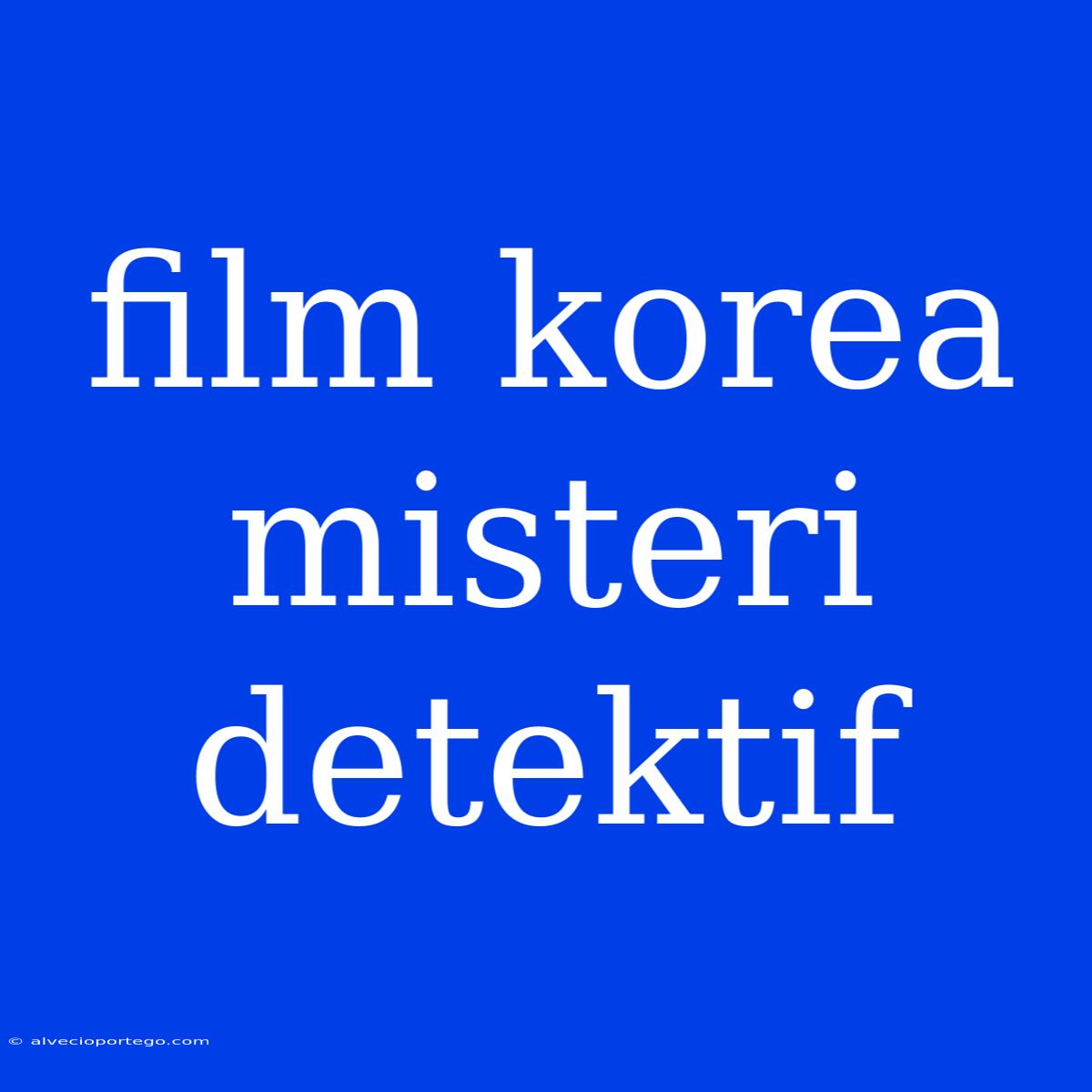 Film Korea Misteri Detektif