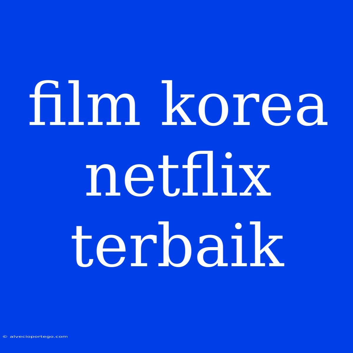 Film Korea Netflix Terbaik