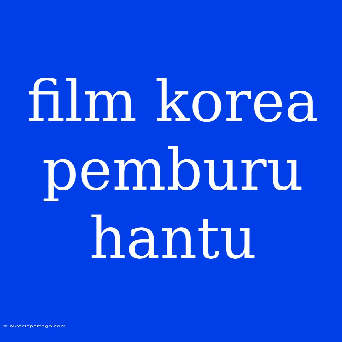 Film Korea Pemburu Hantu