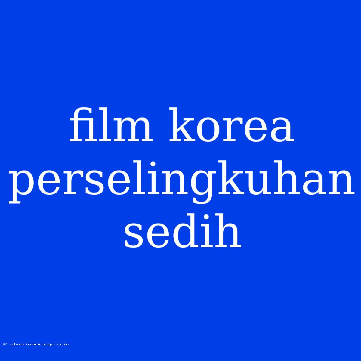 Film Korea Perselingkuhan Sedih