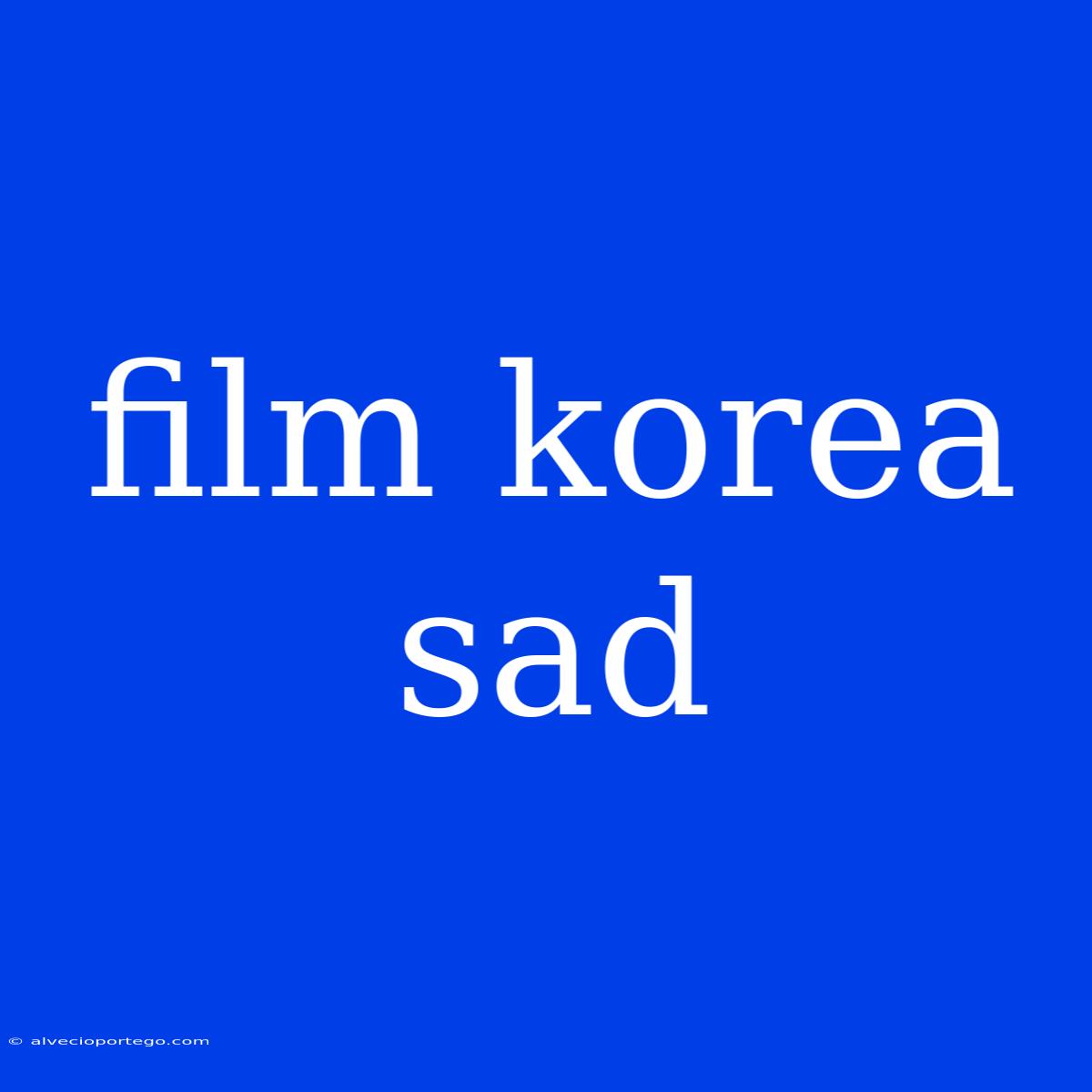 Film Korea Sad