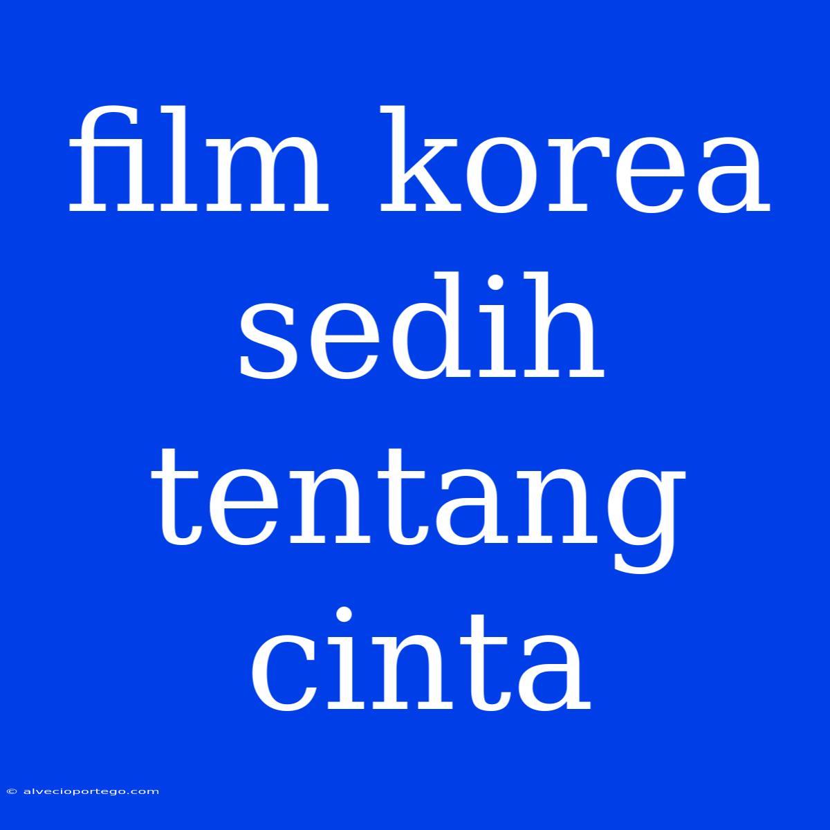 Film Korea Sedih Tentang Cinta