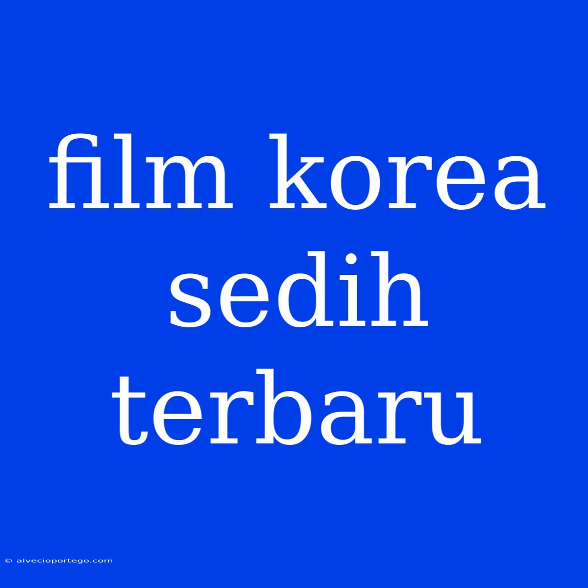 Film Korea Sedih Terbaru