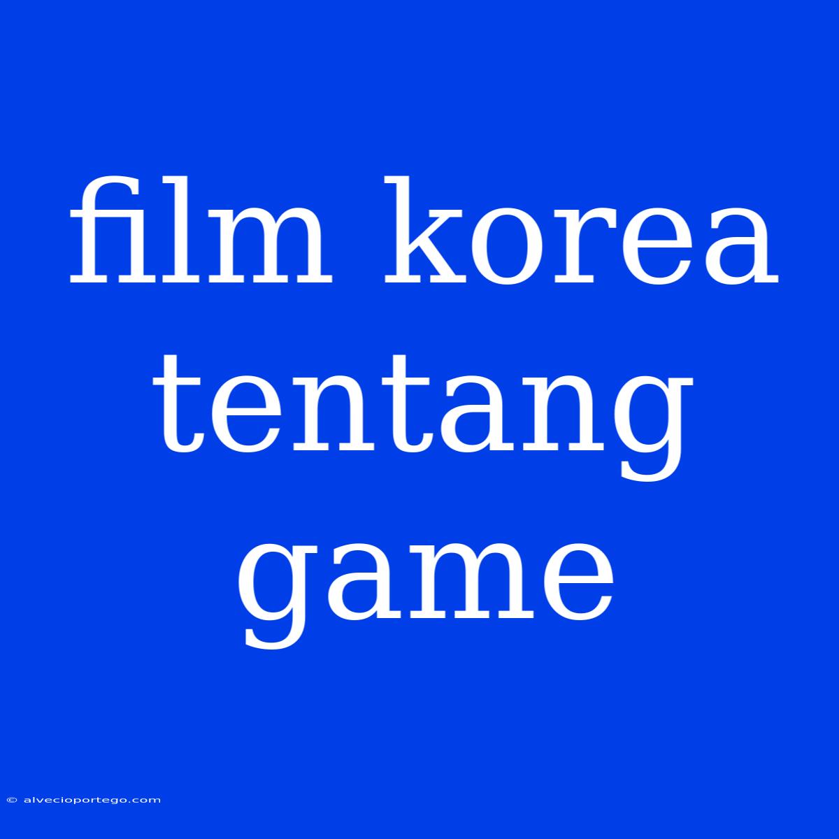 Film Korea Tentang Game