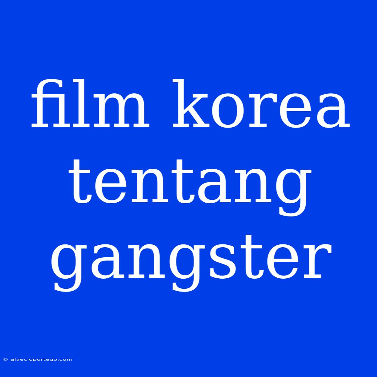 Film Korea Tentang Gangster