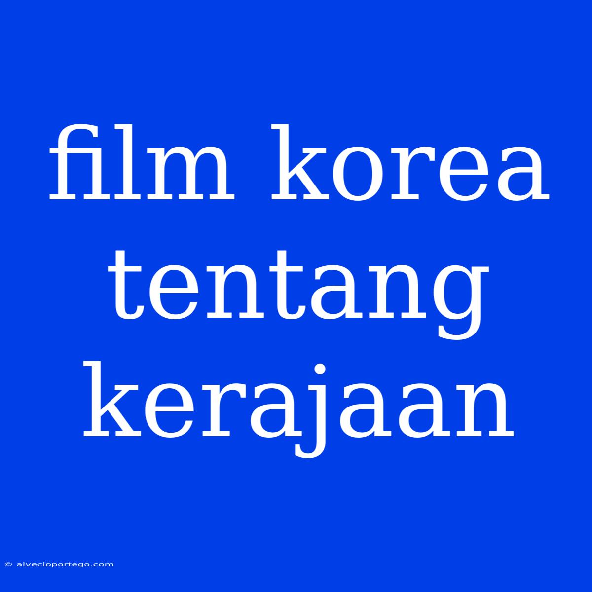 Film Korea Tentang Kerajaan