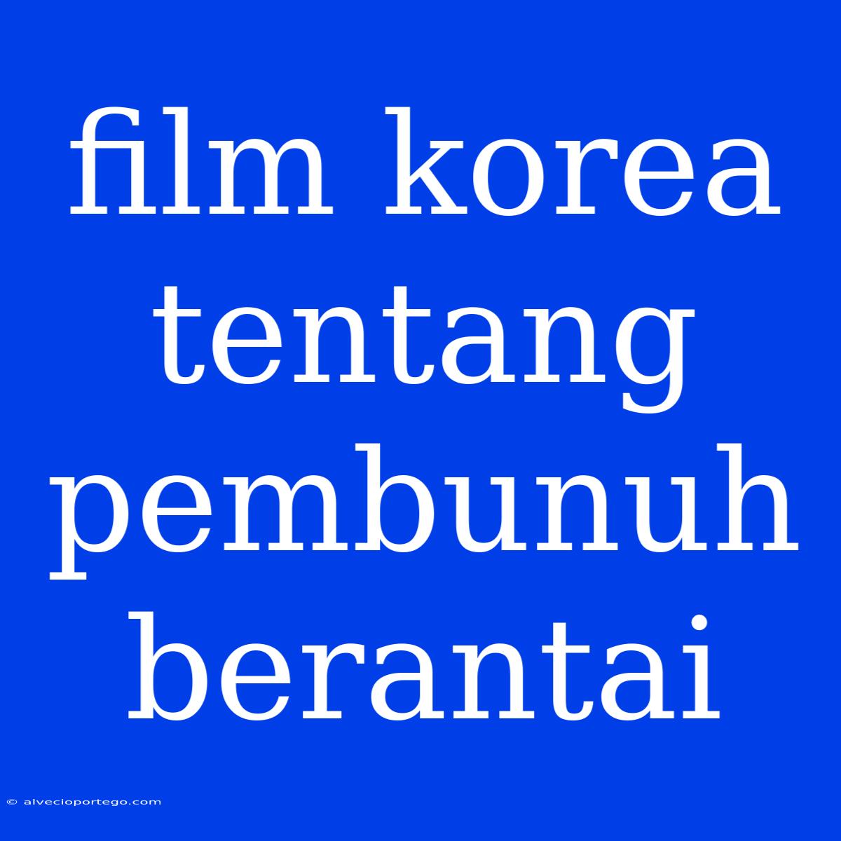 Film Korea Tentang Pembunuh Berantai